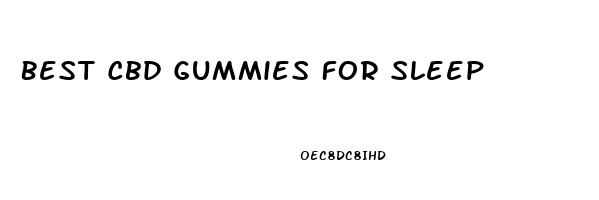Best Cbd Gummies For Sleep