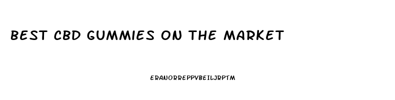 Best Cbd Gummies On The Market