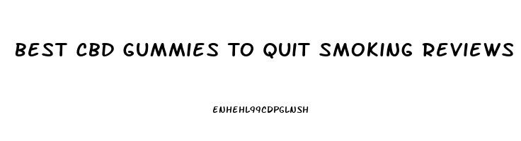 Best Cbd Gummies To Quit Smoking Reviews