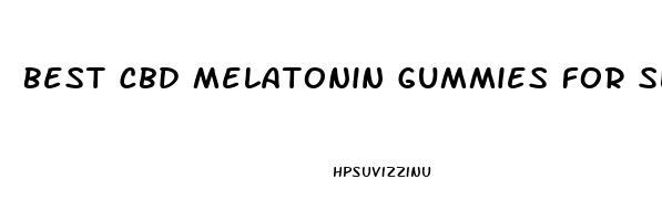 Best Cbd Melatonin Gummies For Sleep