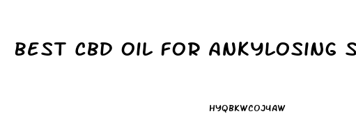 Best Cbd Oil For Ankylosing Spondylitis