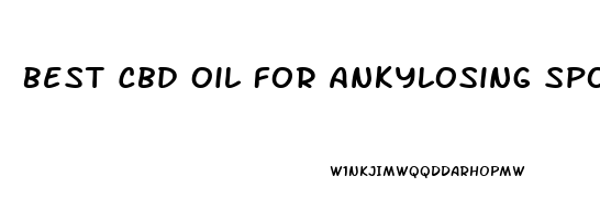 Best Cbd Oil For Ankylosing Spondylitis