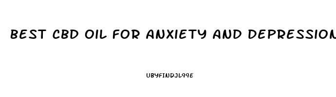 Best Cbd Oil For Anxiety And Depression