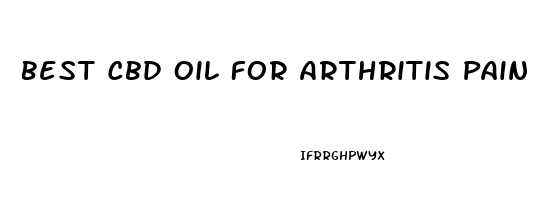 Best Cbd Oil For Arthritis Pain