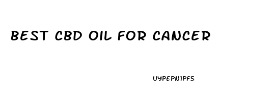 Best Cbd Oil For Cancer