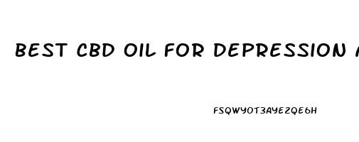 Best Cbd Oil For Depression And Weight Loss