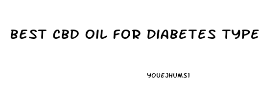 Best Cbd Oil For Diabetes Type 1