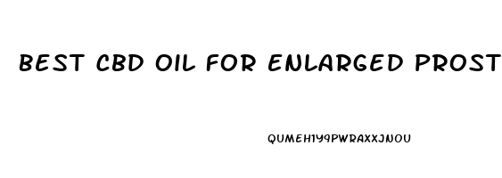 Best Cbd Oil For Enlarged Prostate