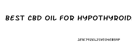 Best Cbd Oil For Hypothyroidism