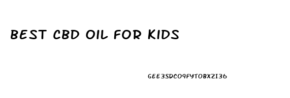 Best Cbd Oil For Kids