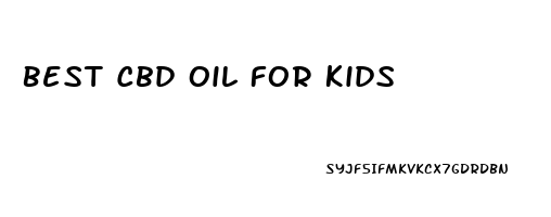 Best Cbd Oil For Kids