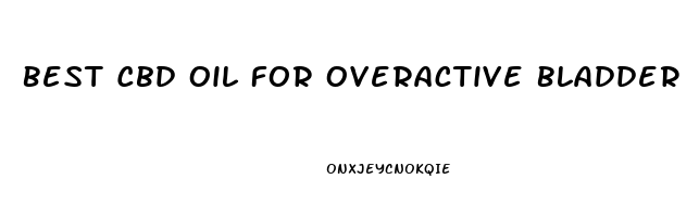 Best Cbd Oil For Overactive Bladder