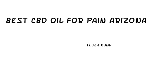 Best Cbd Oil For Pain Arizona