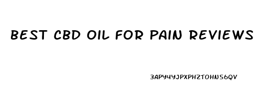 Best Cbd Oil For Pain Reviews