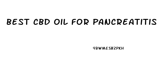 Best Cbd Oil For Pancreatitis