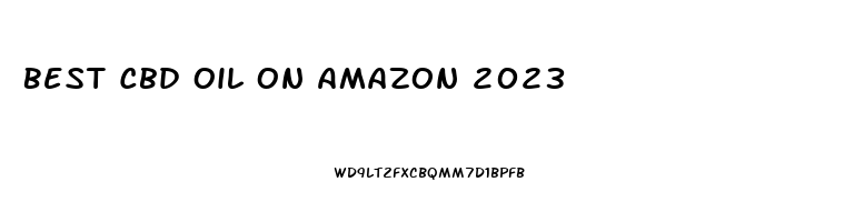 Best Cbd Oil On Amazon 2023