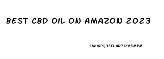 Best Cbd Oil On Amazon 2023