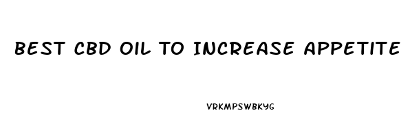 Best Cbd Oil To Increase Appetite