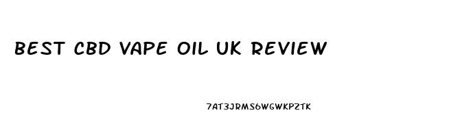 Best Cbd Vape Oil Uk Review