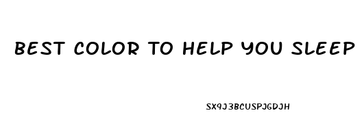 Best Color To Help You Sleep