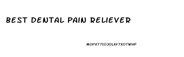 Best Dental Pain Reliever