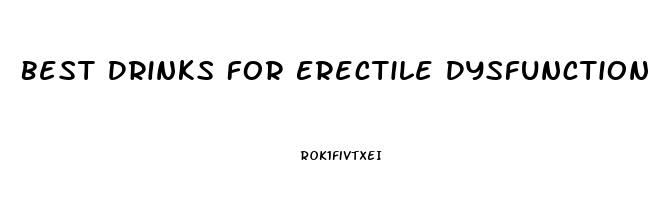 Best Drinks For Erectile Dysfunction