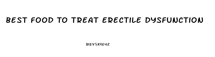 Best Food To Treat Erectile Dysfunction