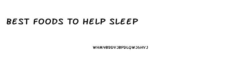 Best Foods To Help Sleep