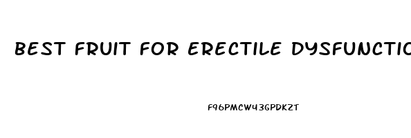 Best Fruit For Erectile Dysfunction