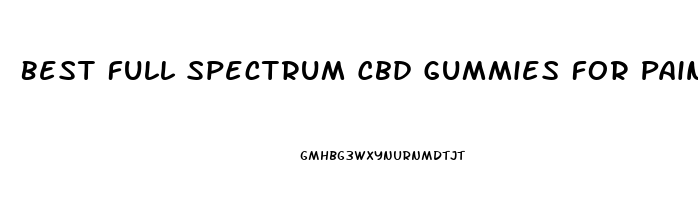 Best Full Spectrum Cbd Gummies For Pain 2023