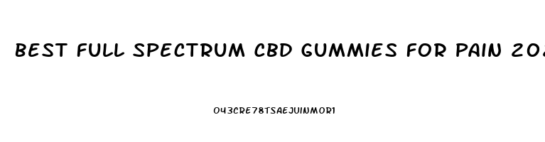 Best Full Spectrum Cbd Gummies For Pain 2023