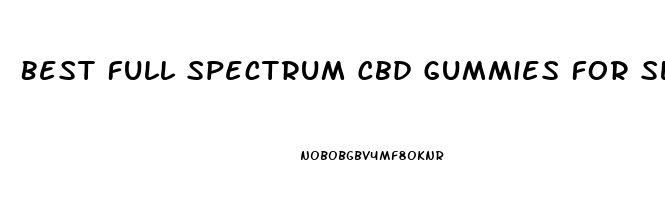 Best Full Spectrum Cbd Gummies For Sleep