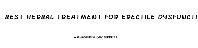 Best Herbal Treatment For Erectile Dysfunction