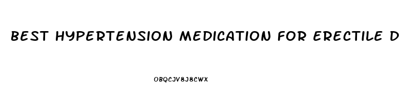 Best Hypertension Medication For Erectile Dysfunction