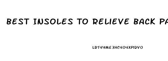 Best Insoles To Relieve Back Pain