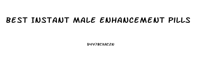 Best Instant Male Enhancement Pills