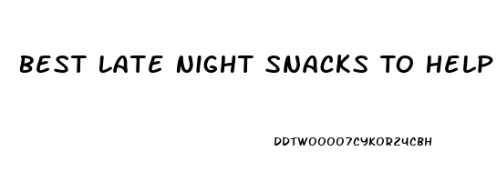 Best Late Night Snacks To Help You Sleep