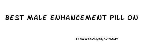 Best Male Enhancement Pill On The Market Today