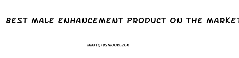 Best Male Enhancement Product On The Market