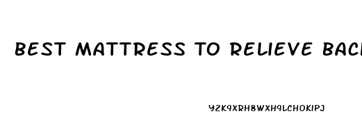 Best Mattress To Relieve Back Pain