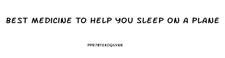 Best Medicine To Help You Sleep On A Plane