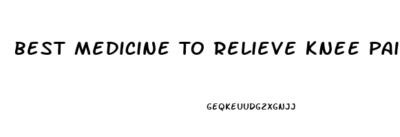 Best Medicine To Relieve Knee Pain