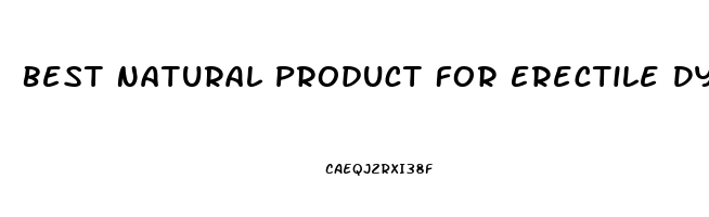 Best Natural Product For Erectile Dysfunction