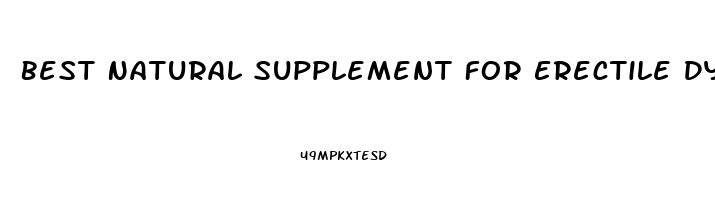 Best Natural Supplement For Erectile Dysfunction