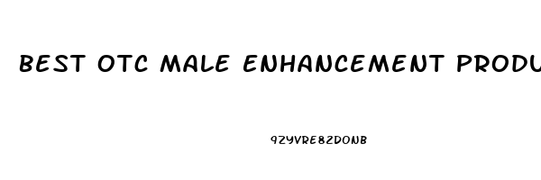 Best Otc Male Enhancement Products