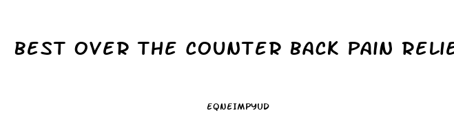 Best Over The Counter Back Pain Reliever