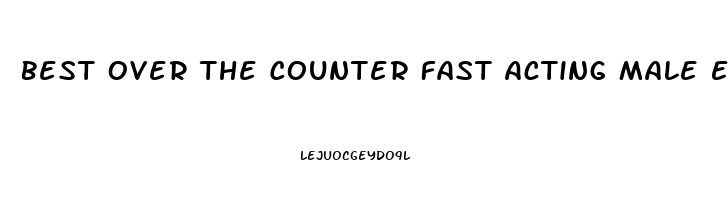 Best Over The Counter Fast Acting Male Enhancement