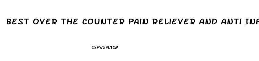 Best Over The Counter Pain Reliever And Anti Inflammatory