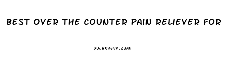 Best Over The Counter Pain Reliever For Arthritis