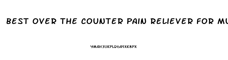 Best Over The Counter Pain Reliever For Muscle Aches